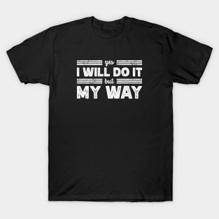 I Will Do It My Way | Saying Rebel Statement T-Shirt